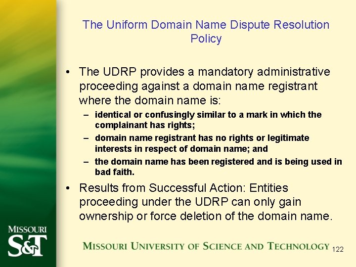 The Uniform Domain Name Dispute Resolution Policy • The UDRP provides a mandatory administrative