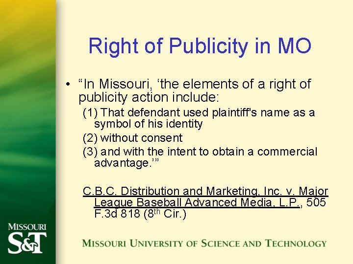 Right of Publicity in MO • “In Missouri, ‘the elements of a right of