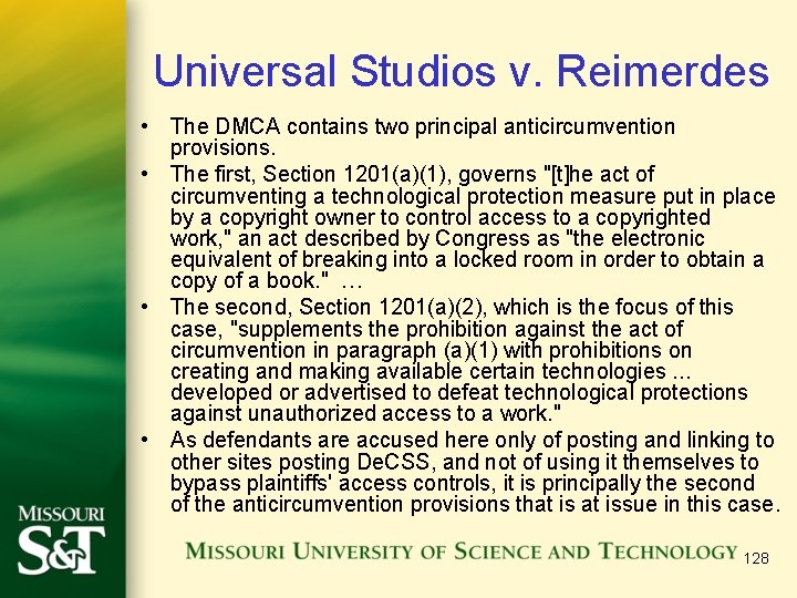 Universal Studios v. Reimerdes • The DMCA contains two principal anticircumvention provisions. • The