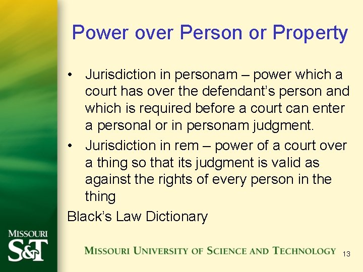 Power over Person or Property • Jurisdiction in personam – power which a court