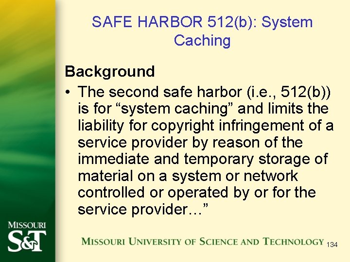 SAFE HARBOR 512(b): System Caching Background • The second safe harbor (i. e. ,