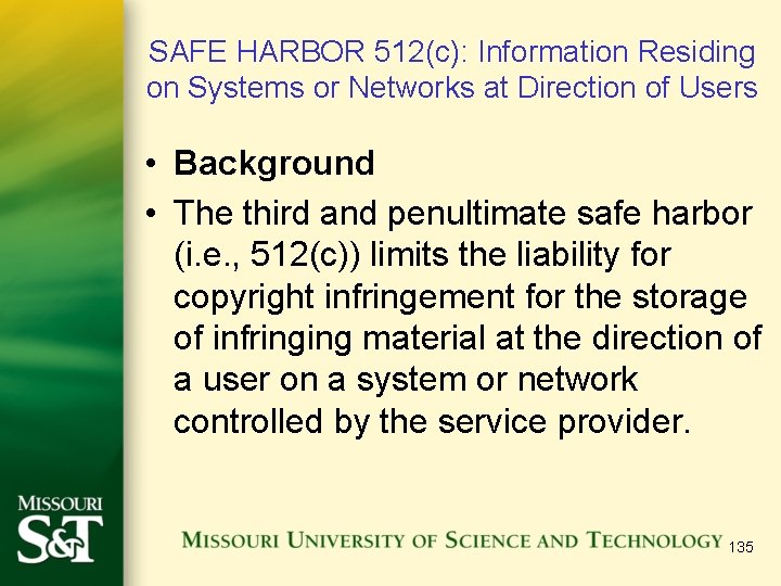 SAFE HARBOR 512(c): Information Residing on Systems or Networks at Direction of Users •