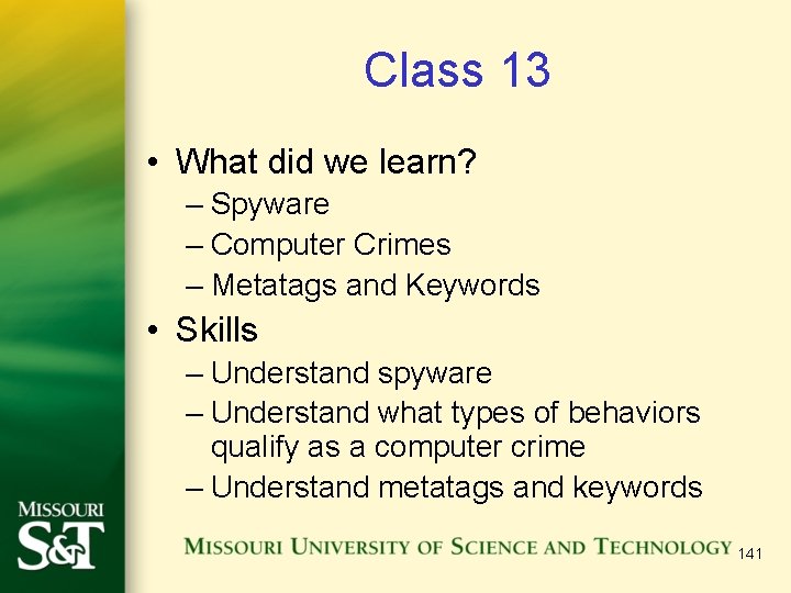 Class 13 • What did we learn? – Spyware – Computer Crimes – Metatags