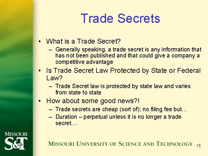 Trade Secrets • What is a Trade Secret? – Generally speaking, a trade secret