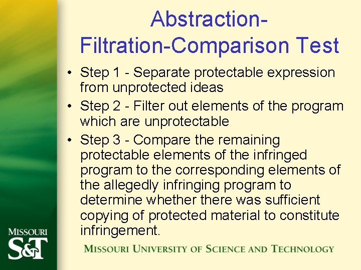 Abstraction. Filtration-Comparison Test • Step 1 - Separate protectable expression from unprotected ideas •