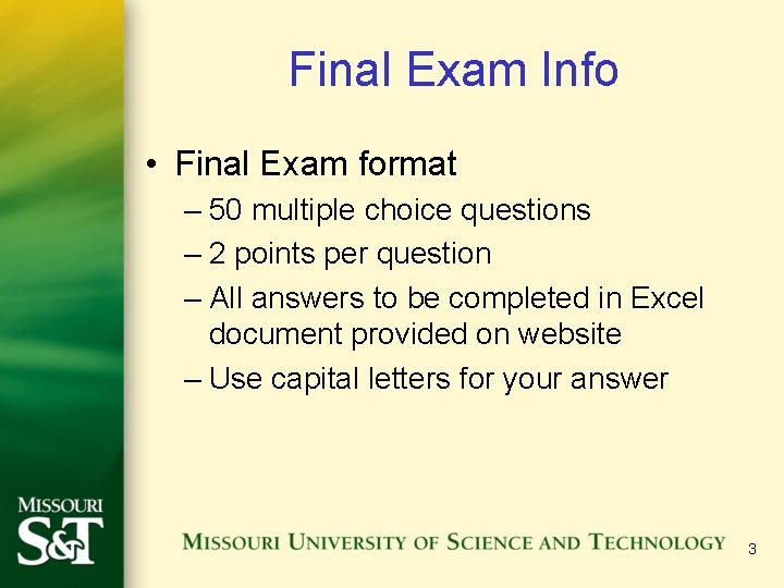 Final Exam Info • Final Exam format – 50 multiple choice questions – 2