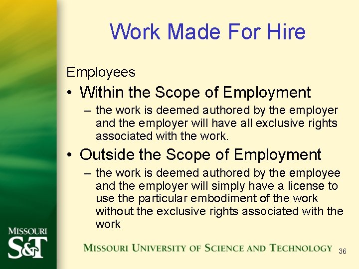 Work Made For Hire Employees • Within the Scope of Employment – the work