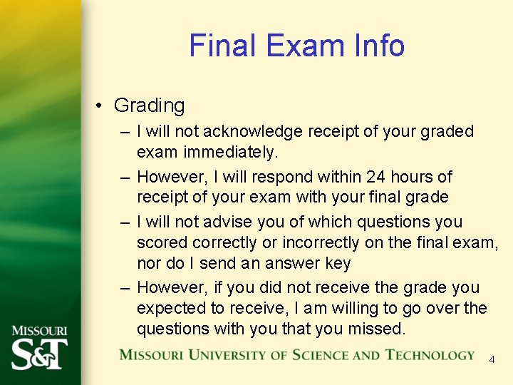 Final Exam Info • Grading – I will not acknowledge receipt of your graded