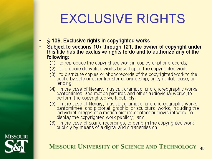 EXCLUSIVE RIGHTS • • § 106. Exclusive rights in copyrighted works Subject to sections