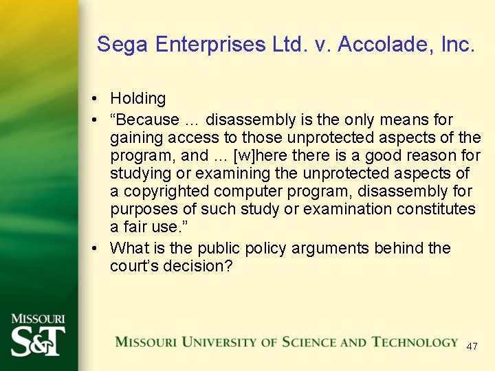 Sega Enterprises Ltd. v. Accolade, Inc. • Holding • “Because … disassembly is the