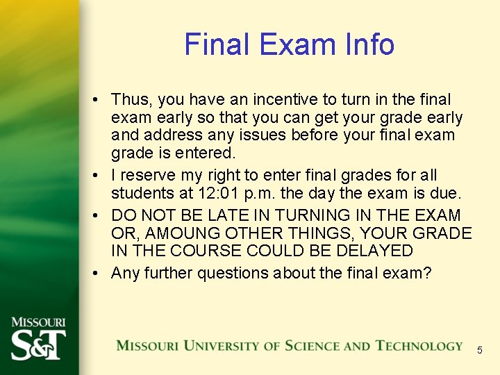 Final Exam Info • Thus, you have an incentive to turn in the final