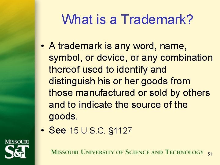 What is a Trademark? • A trademark is any word, name, symbol, or device,
