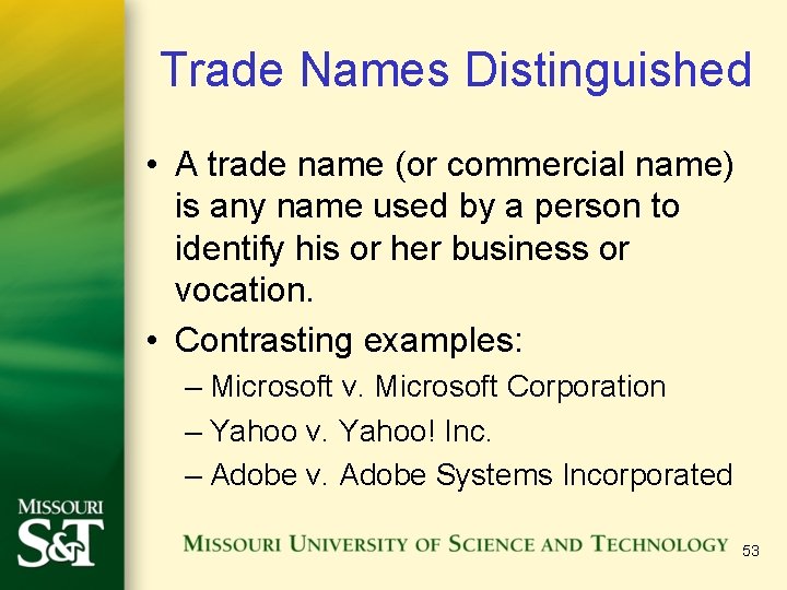 Trade Names Distinguished • A trade name (or commercial name) is any name used