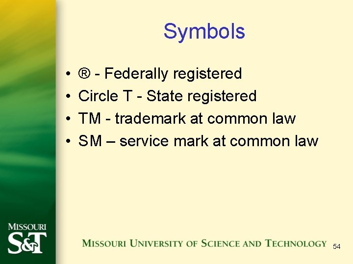 Symbols • • ® - Federally registered Circle T - State registered TM -