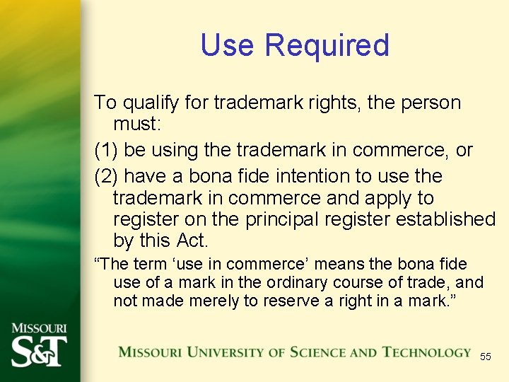 Use Required To qualify for trademark rights, the person must: (1) be using the