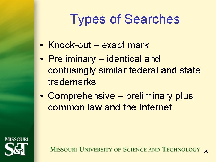 Types of Searches • Knock-out – exact mark • Preliminary – identical and confusingly