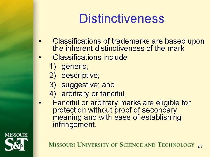 Distinctiveness • • • Classifications of trademarks are based upon the inherent distinctiveness of