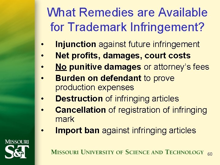 What Remedies are Available for Trademark Infringement? • • Injunction against future infringement Net