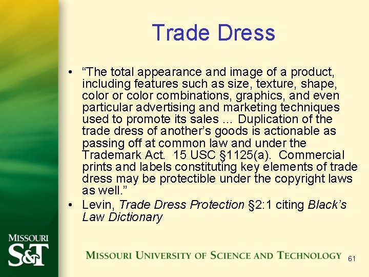 Trade Dress • “The total appearance and image of a product, including features such