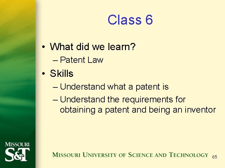 Class 6 • What did we learn? – Patent Law • Skills – Understand