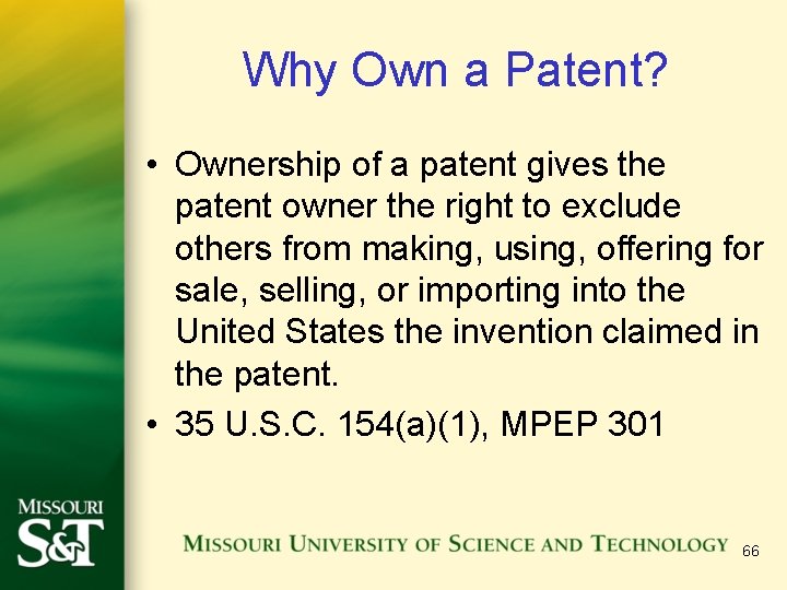 Why Own a Patent? • Ownership of a patent gives the patent owner the