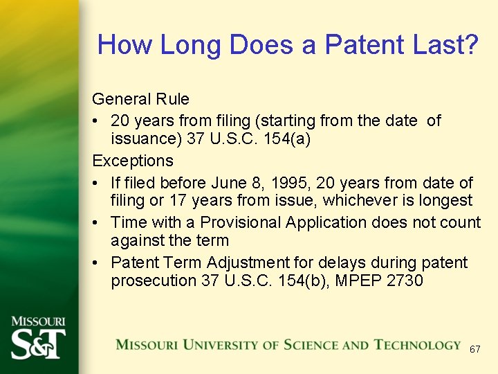 How Long Does a Patent Last? General Rule • 20 years from filing (starting
