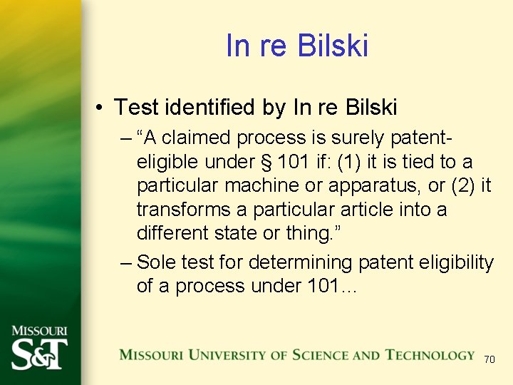 In re Bilski • Test identified by In re Bilski – “A claimed process