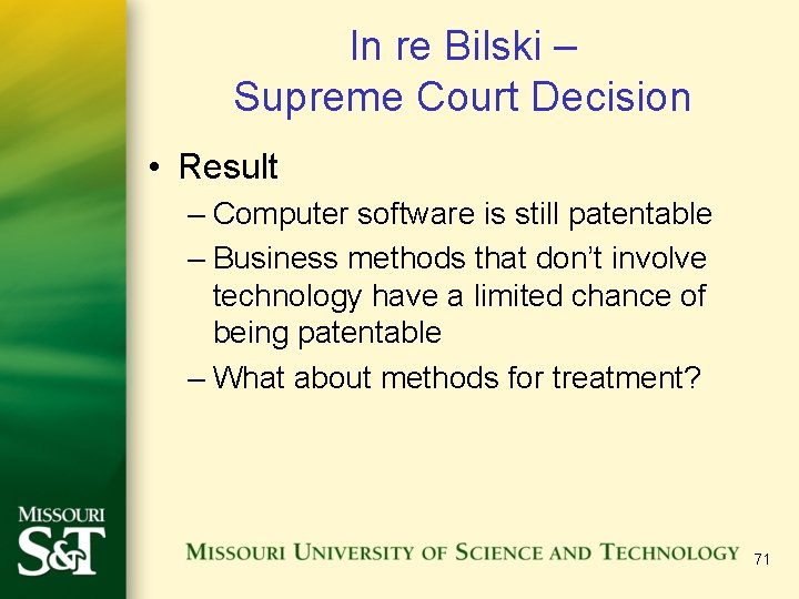 In re Bilski – Supreme Court Decision • Result – Computer software is still