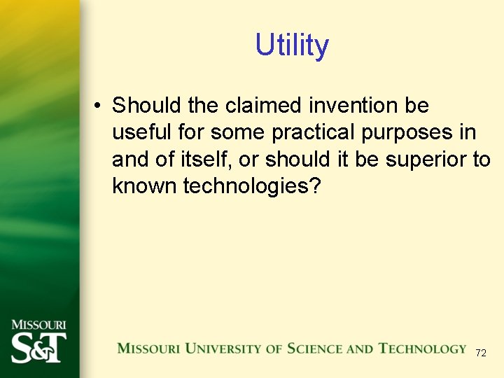 Utility • Should the claimed invention be useful for some practical purposes in and