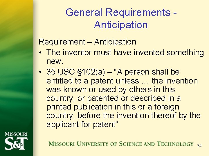 General Requirements Anticipation Requirement – Anticipation • The inventor must have invented something new.