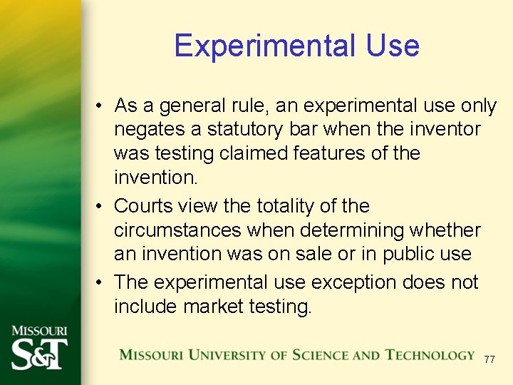 Experimental Use • As a general rule, an experimental use only negates a statutory