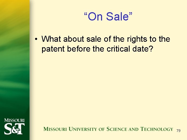 “On Sale” • What about sale of the rights to the patent before the