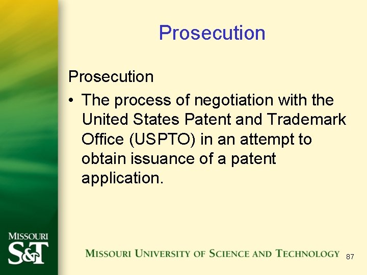 Prosecution • The process of negotiation with the United States Patent and Trademark Office