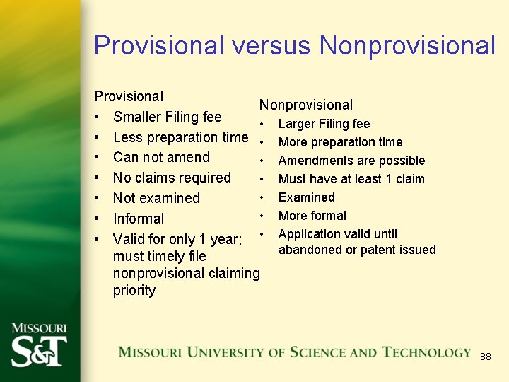 Provisional versus Nonprovisional Provisional Nonprovisional • Smaller Filing fee • Larger Filing fee •