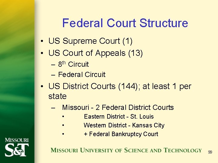 Federal Court Structure • US Supreme Court (1) • US Court of Appeals (13)