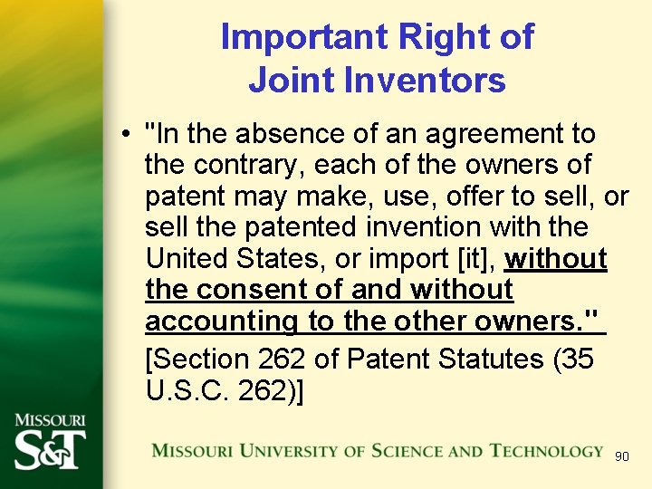Important Right of Joint Inventors • "In the absence of an agreement to the