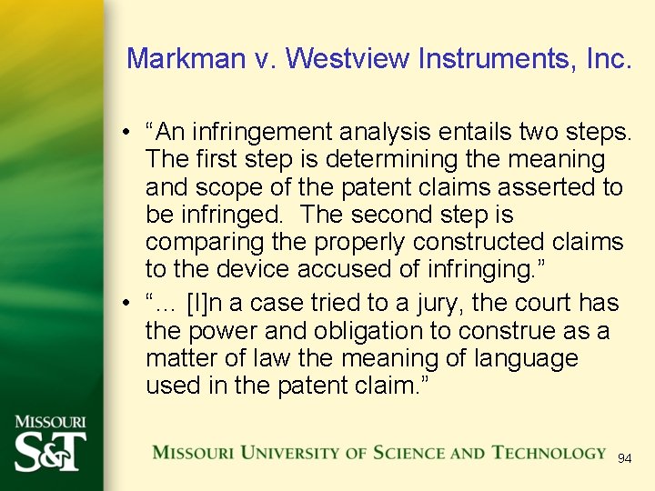 Markman v. Westview Instruments, Inc. • “An infringement analysis entails two steps. The first