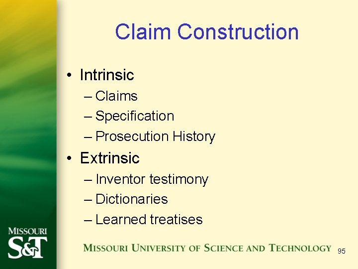 Claim Construction • Intrinsic – Claims – Specification – Prosecution History • Extrinsic –