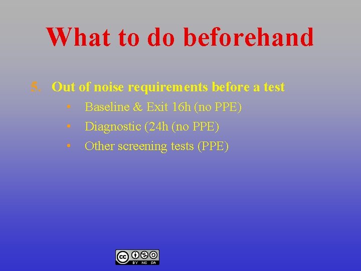 What to do beforehand 5. Out of noise requirements before a test • •