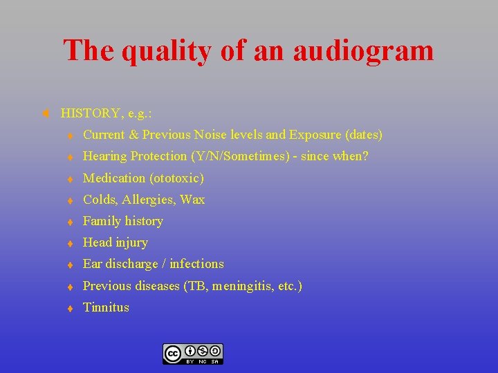 The quality of an audiogram X HISTORY, e. g. : t Current & Previous