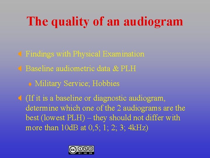 The quality of an audiogram X Findings with Physical Examination X Baseline audiometric data