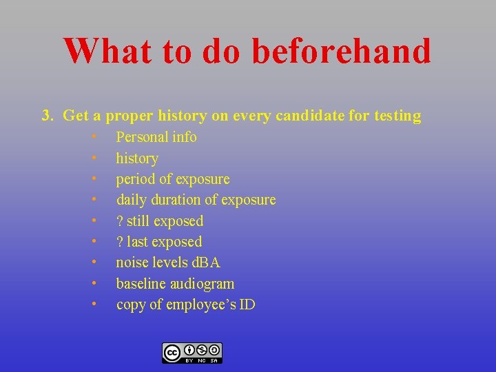 What to do beforehand 3. Get a proper history on every candidate for testing