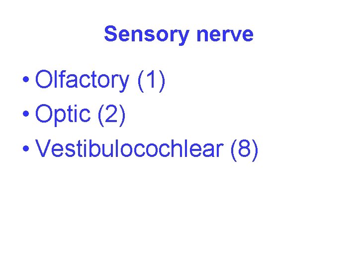 Sensory nerve • Olfactory (1) • Optic (2) • Vestibulocochlear (8) 