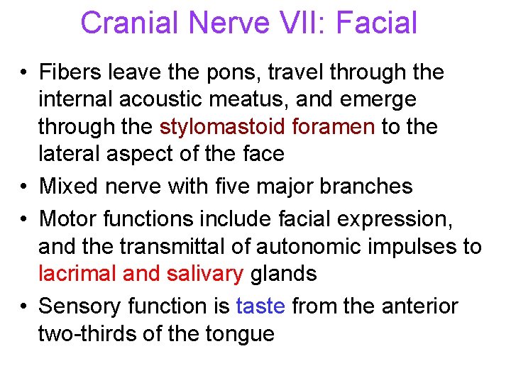 Cranial Nerve VII: Facial • Fibers leave the pons, travel through the internal acoustic