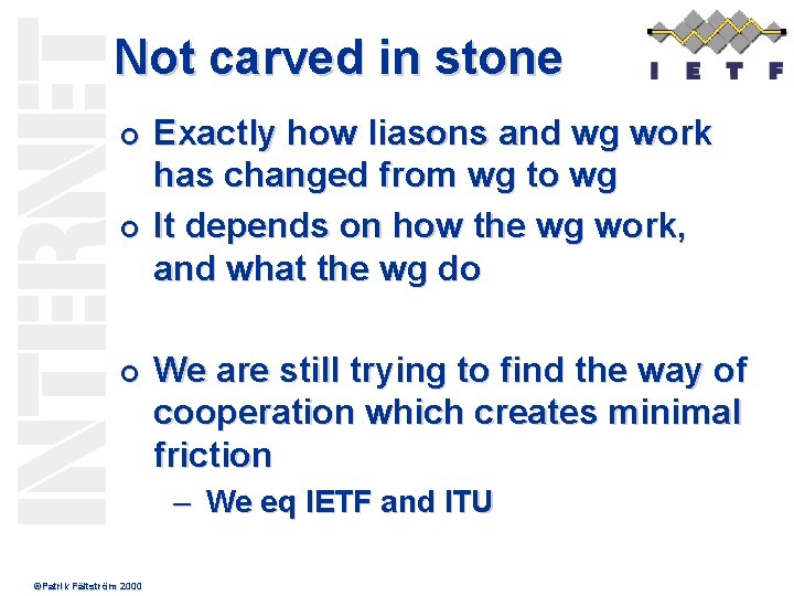 Not carved in stone ¢ ¢ ¢ Exactly how liasons and wg work has