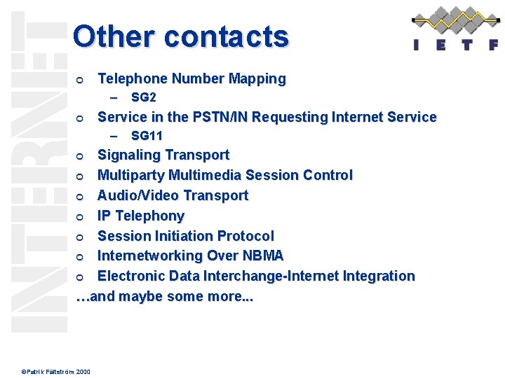 Other contacts ¢ Telephone Number Mapping – SG 2 ¢ Service in the PSTN/IN