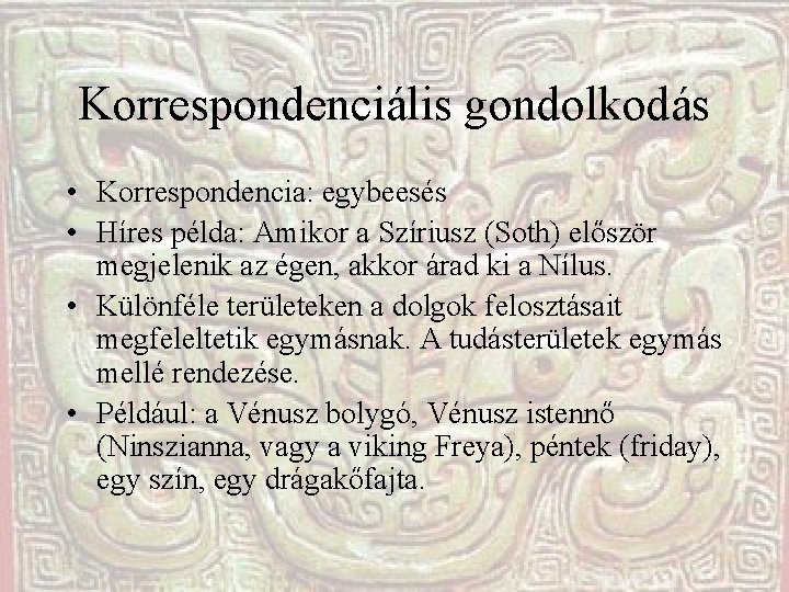 Korrespondenciális gondolkodás • Korrespondencia: egybeesés • Híres példa: Amikor a Szíriusz (Soth) először megjelenik