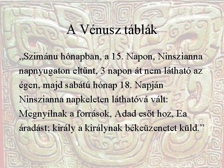 A Vénusz táblák „Szimánu hónapban, a 15. Napon, Ninszianna napnyugaton eltűnt, 3 napon át