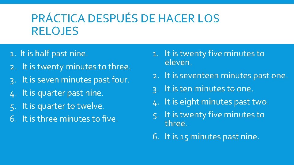 PRÁCTICA DESPUÉS DE HACER LOS RELOJES 1. 2. 3. 4. 5. 6. It is