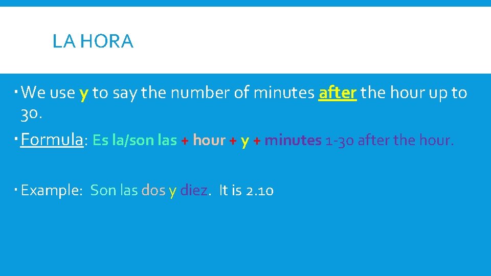 LA HORA We use y to say the number of minutes after the hour